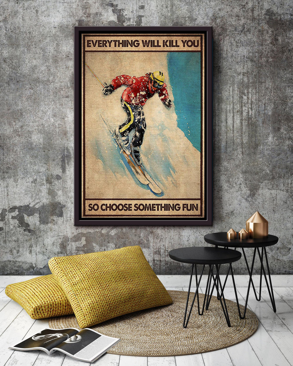 Everything Will Kill You Choose Something Fun Motivation Quote Gift For Skateboard Skiing Framed Canvas