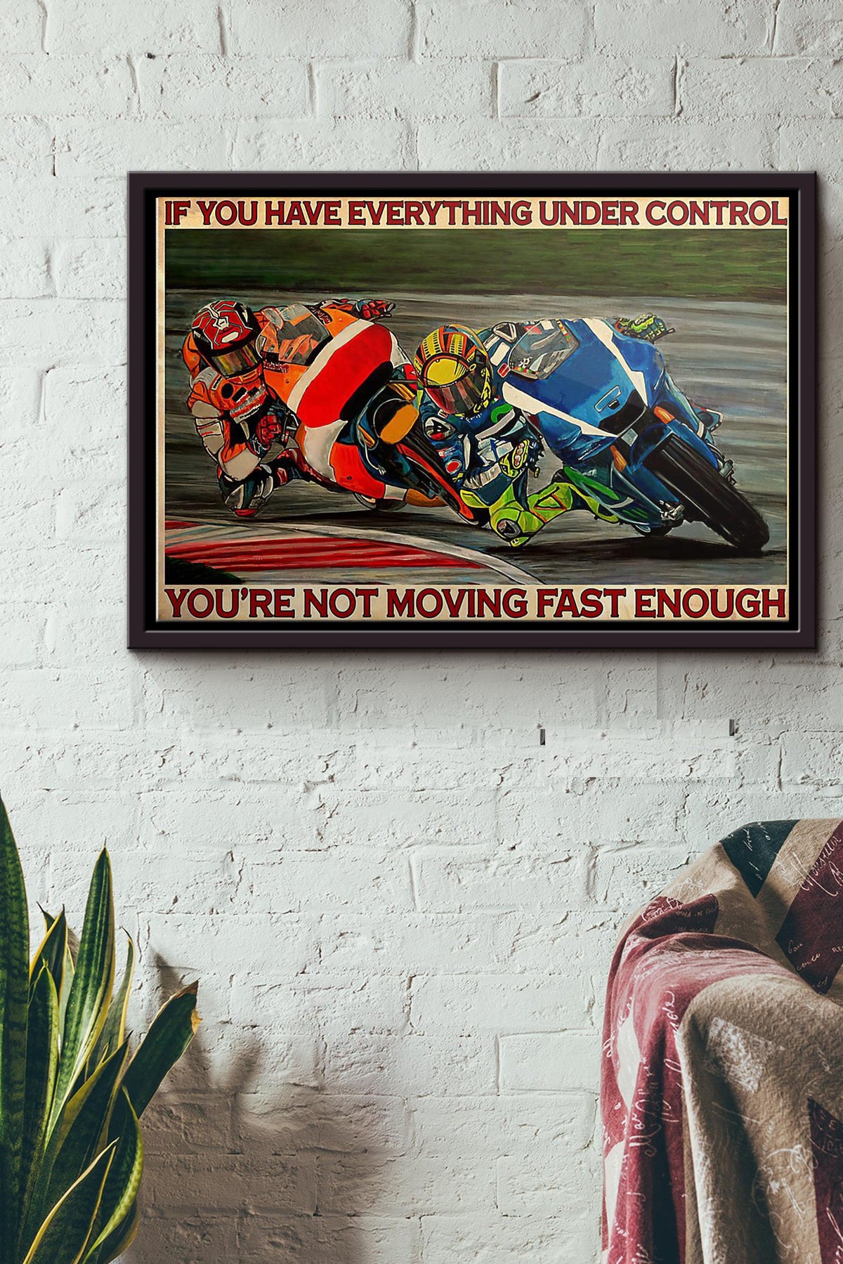 Motorcycle Racing If You Have Everything Under Control Poster n Framed Matte Canvas
