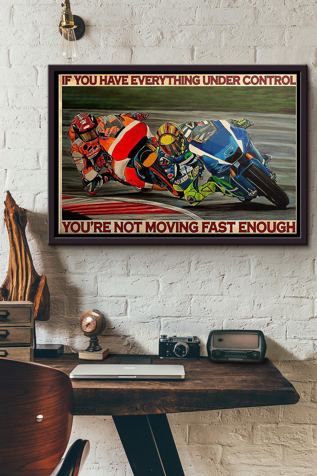 Motorcycle Racing If You Have Everything Under Control Poster n Framed Matte Canvas