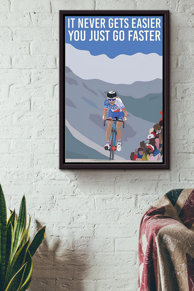 It Never Gets Easier You Just Go Faster Cycling Poster Framed Matte Canvas
