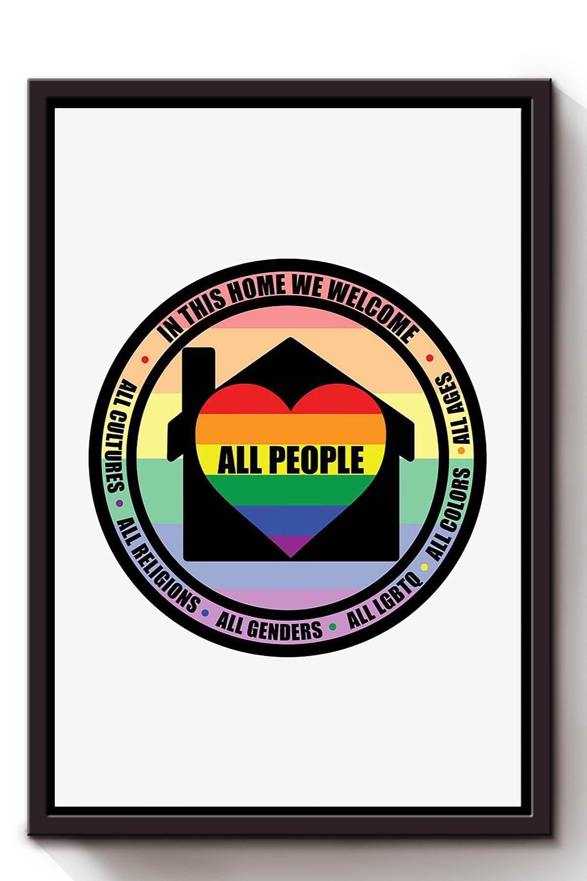 All People Are Equal In This House Fight For Gender Discrimination Equality Of Opportunity Gift For Lgbt Center Framed Canvas