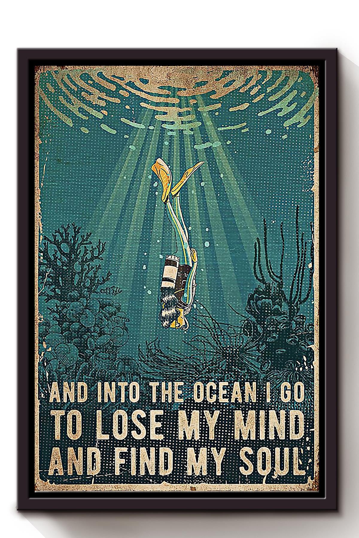 Into Ocean I Go To Lose My Mind Find My Soul Inspiration Wall Art Gift For Scuba Diving Lover Framed Canvas Framed Prints, Canvas