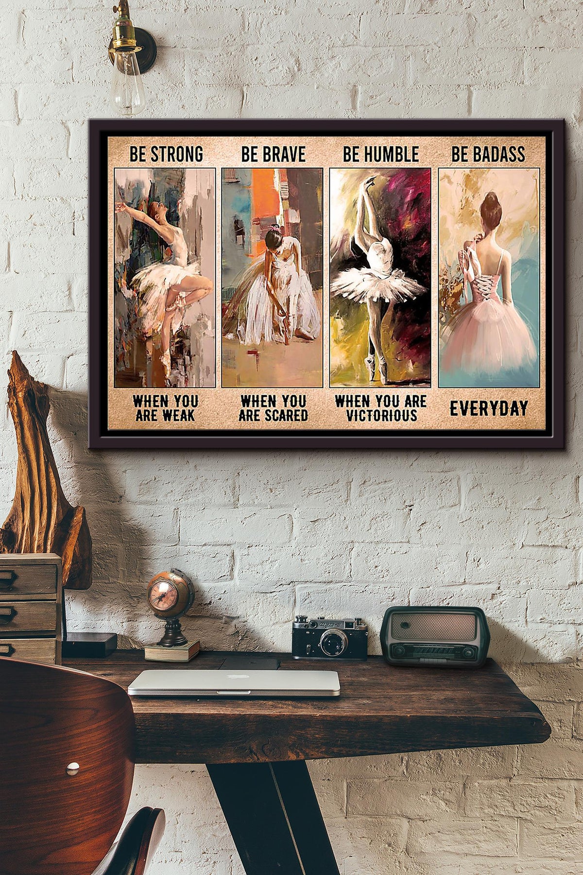Ballet Dancer Be Strong Brave Humble Badass Everyday Poster n Framed Matte Canvas
