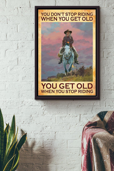 Cowgirl You Dont Stop Riding When Get Old Running Horse Wall Art Gift For Horse Lover Horseback Rider Cowboy Framed Canvas Framed Prints, Canvas