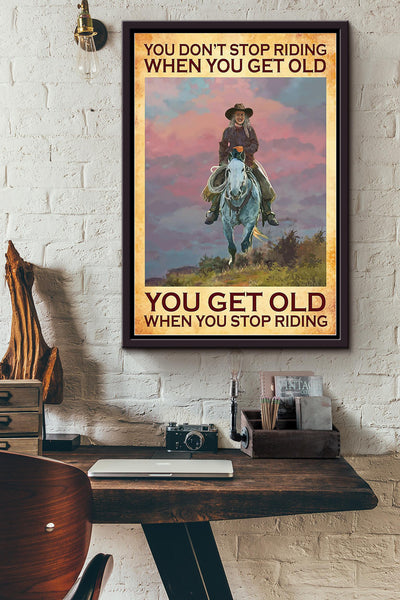 Cowgirl You Dont Stop Riding When Get Old Running Horse Wall Art Gift For Horse Lover Horseback Rider Cowboy Framed Canvas Framed Prints, Canvas