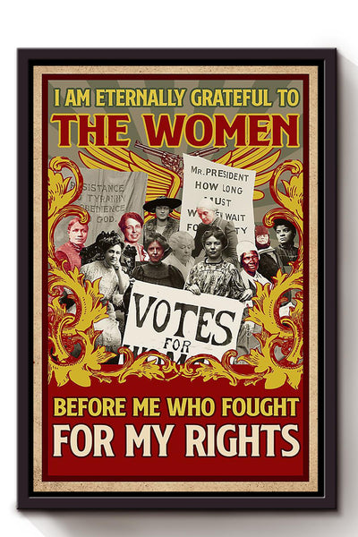 I Am Eternally Grateful To The Women Before Me Girls Wall Decor Gift For International Women Day Home Decor Girlfriend Framed Canvas