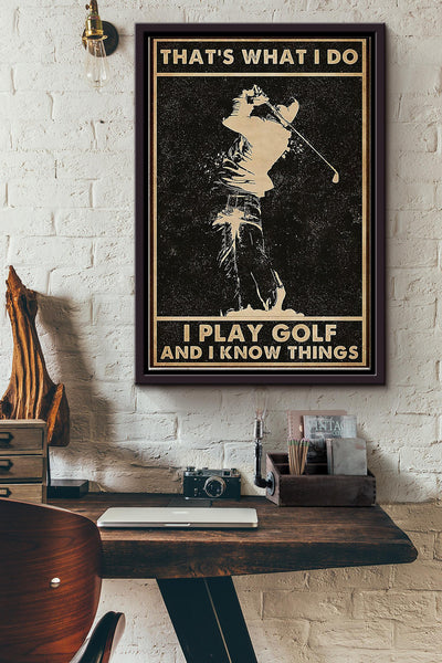 Thats What I Do I Play Golf And I Know Things Golf Poster Framed Matte Canvas
