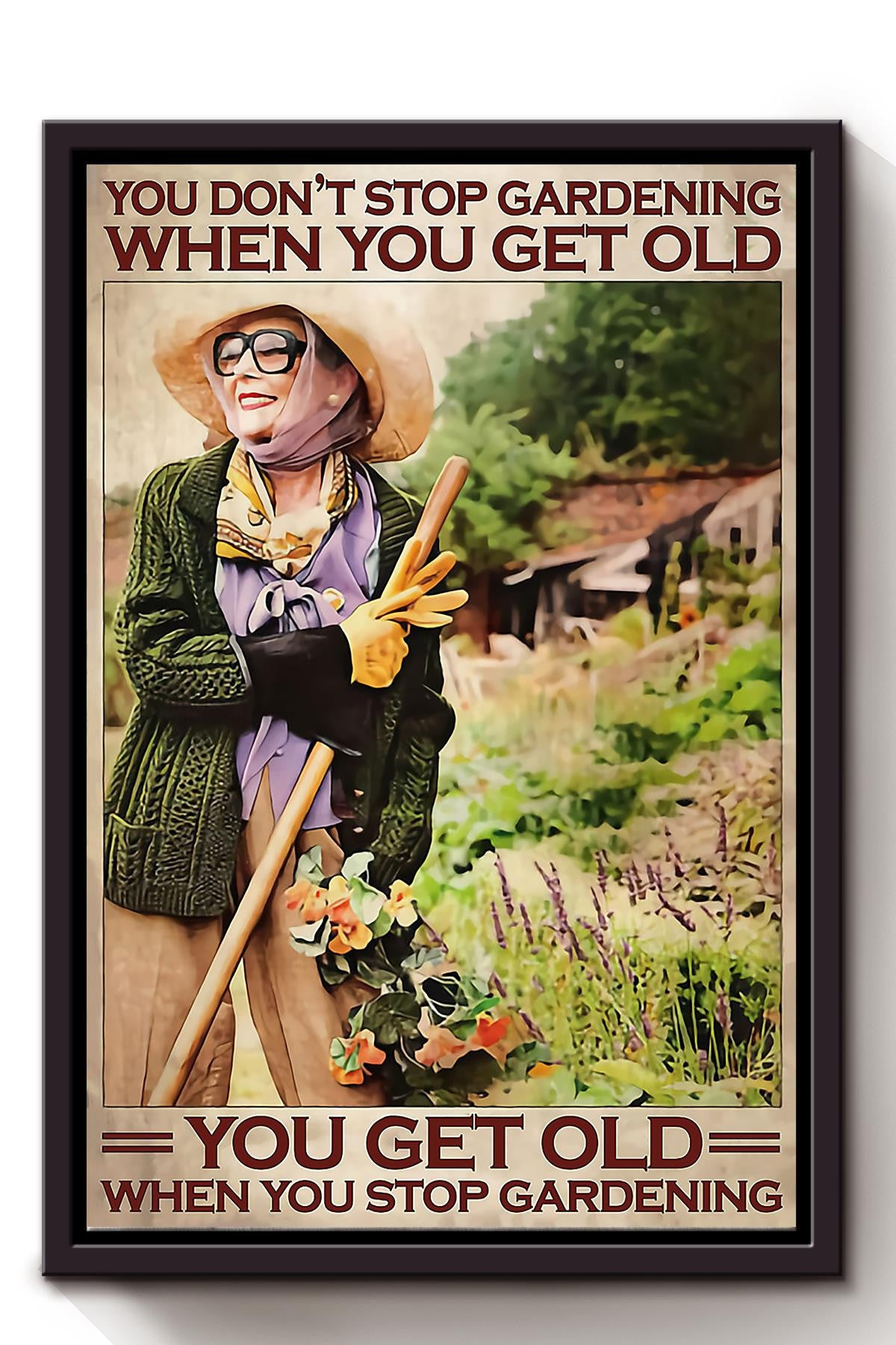 You Get Old When You Stop Gardening Motivation Quotes Wall Art Gift For Grandmother Framed Matte Canvas Framed Prints, Canvas