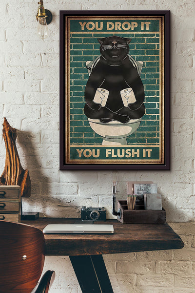 You Drop It You Flush It Poster Bathroom Decor Wall Art For Cat Lover Framed Canvas Framed Prints, Canvas