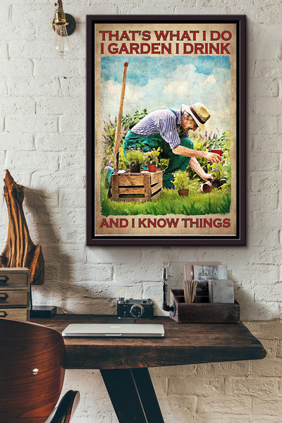 Thats What I Do I Garden I Drink And I Know Things Old Man Gardening Poster Framed Matte Canvas