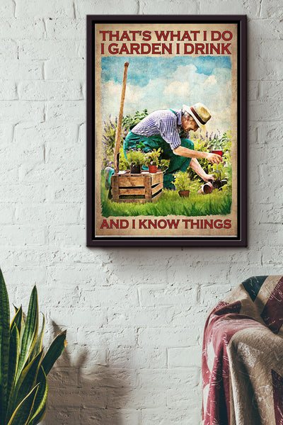 Thats What I Do I Garden I Drink And I Know Things Old Man Gardening Poster Framed Matte Canvas