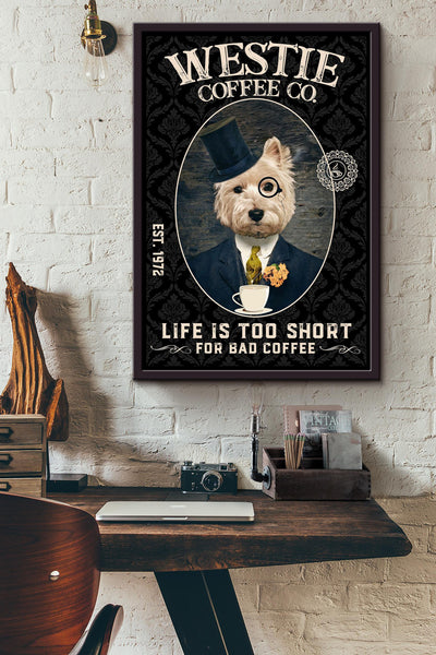 Westie Coffee Co. I Life Too Short For Bad Coffee Terrier Dog Gift For Dog Mom Coffee Shop Decor Framed Canvas