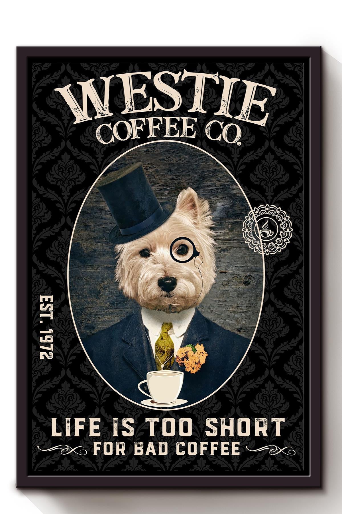 Westie Coffee Co. I Life Too Short For Bad Coffee Terrier Dog Gift For Dog Mom Coffee Shop Decor Framed Canvas