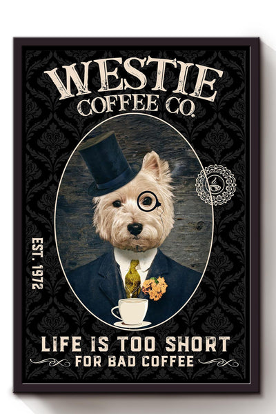 Westie Coffee Co. I Life Too Short For Bad Coffee Terrier Dog Gift For Dog Mom Coffee Shop Decor Framed Canvas