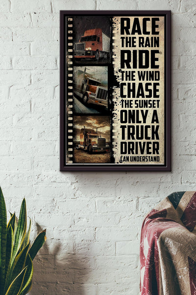 Race The Rain Ride The Wind Chase The Sunset Only A Truck Driver Can Understand Trucker Poster Framed Matte Canvas
