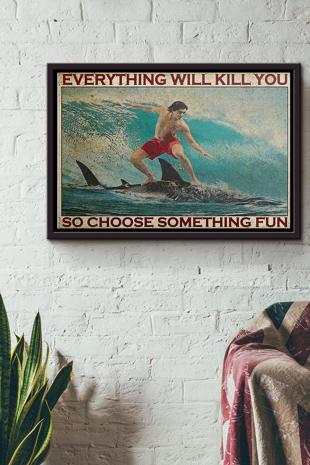 Surfboarding Shark Everything Will Kill You So Choose Something Fun Poster n Framed Matte Canvas