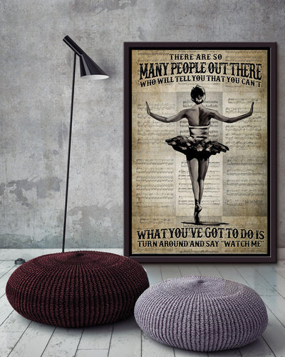 What You Got To Do Is Turn Around And Say Watch Me Motivation Quotes Wall Art Gift For Dancer Framed Matte Canvas Framed Prints, Canvas