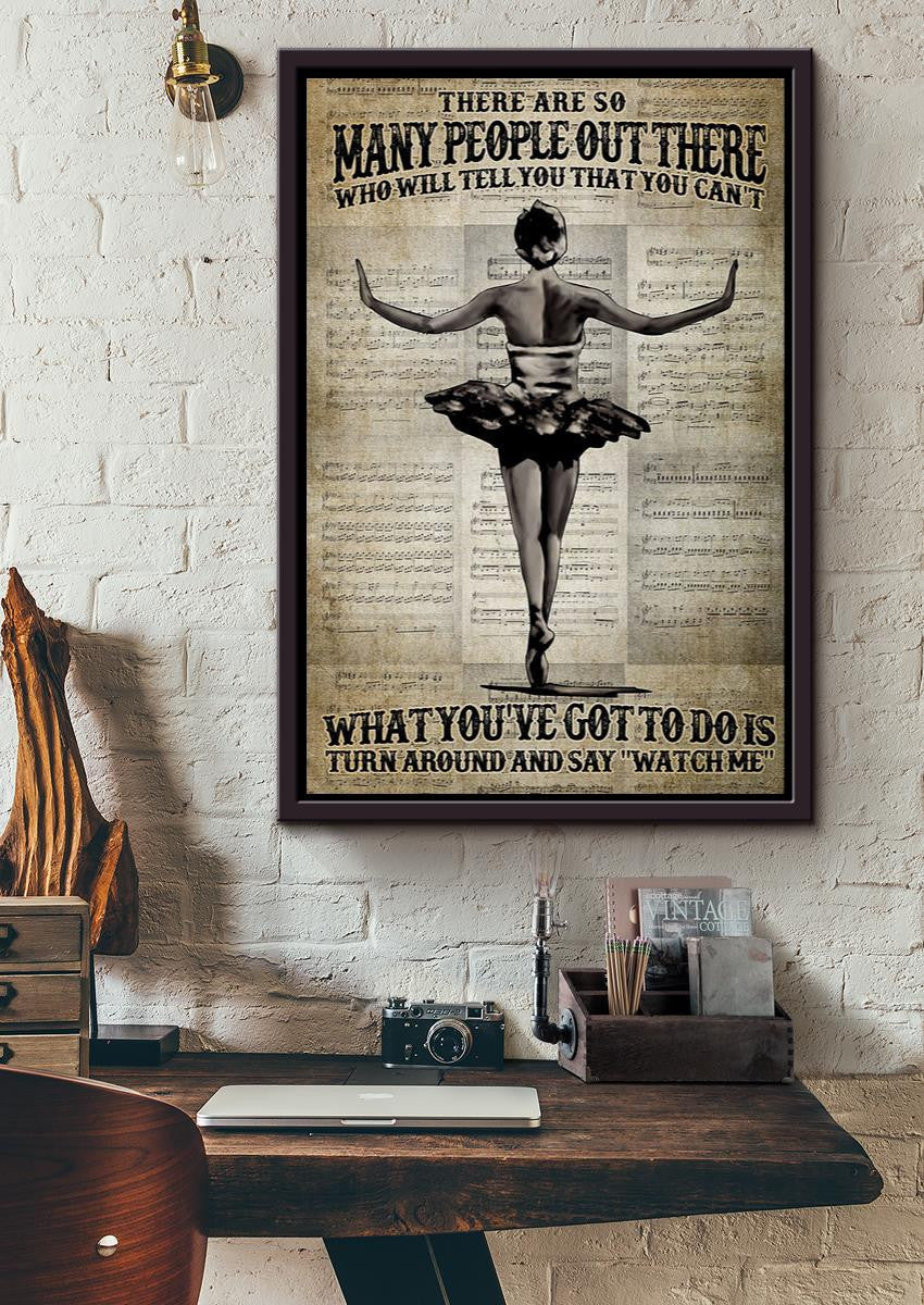 What You Got To Do Is Turn Around And Say Watch Me Motivation Quotes Wall Art Gift For Dancer Framed Matte Canvas Framed Prints, Canvas
