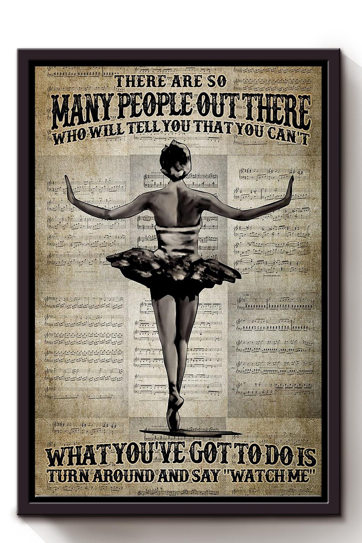 What You Got To Do Is Turn Around And Say Watch Me Motivation Quotes Wall Art Gift For Dancer Framed Matte Canvas Framed Prints, Canvas