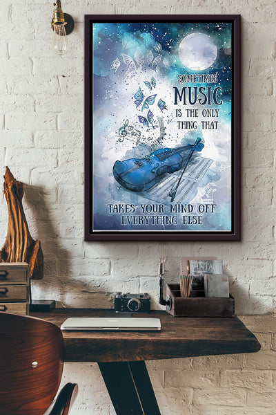 Sometimes Music Is The Only Thing That Takes Your Mind Off Everything Else Violin Poster Framed Matte Canvas