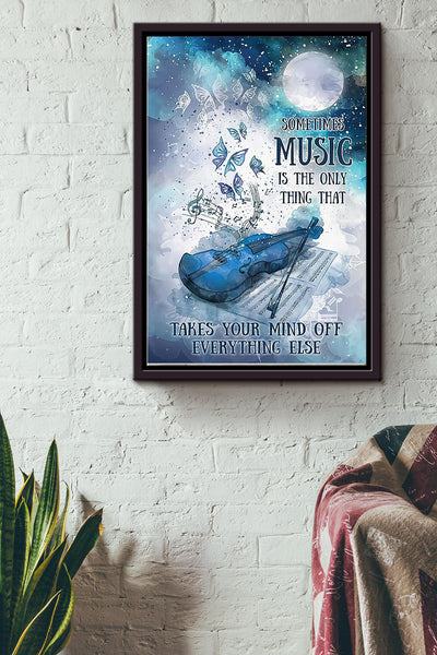 Sometimes Music Is The Only Thing That Takes Your Mind Off Everything Else Violin Poster Framed Matte Canvas