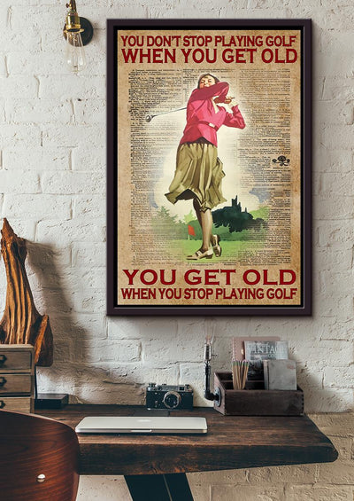 You Get Old When You Stop Playing Golf Inspiration Quotes For Home Decor Framed Matte Canvas