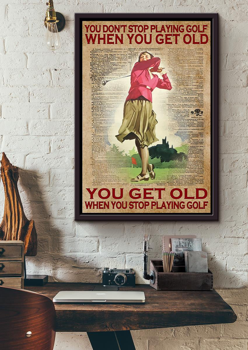 You Get Old When You Stop Playing Golf Inspiration Quotes For Home Decor Framed Matte Canvas