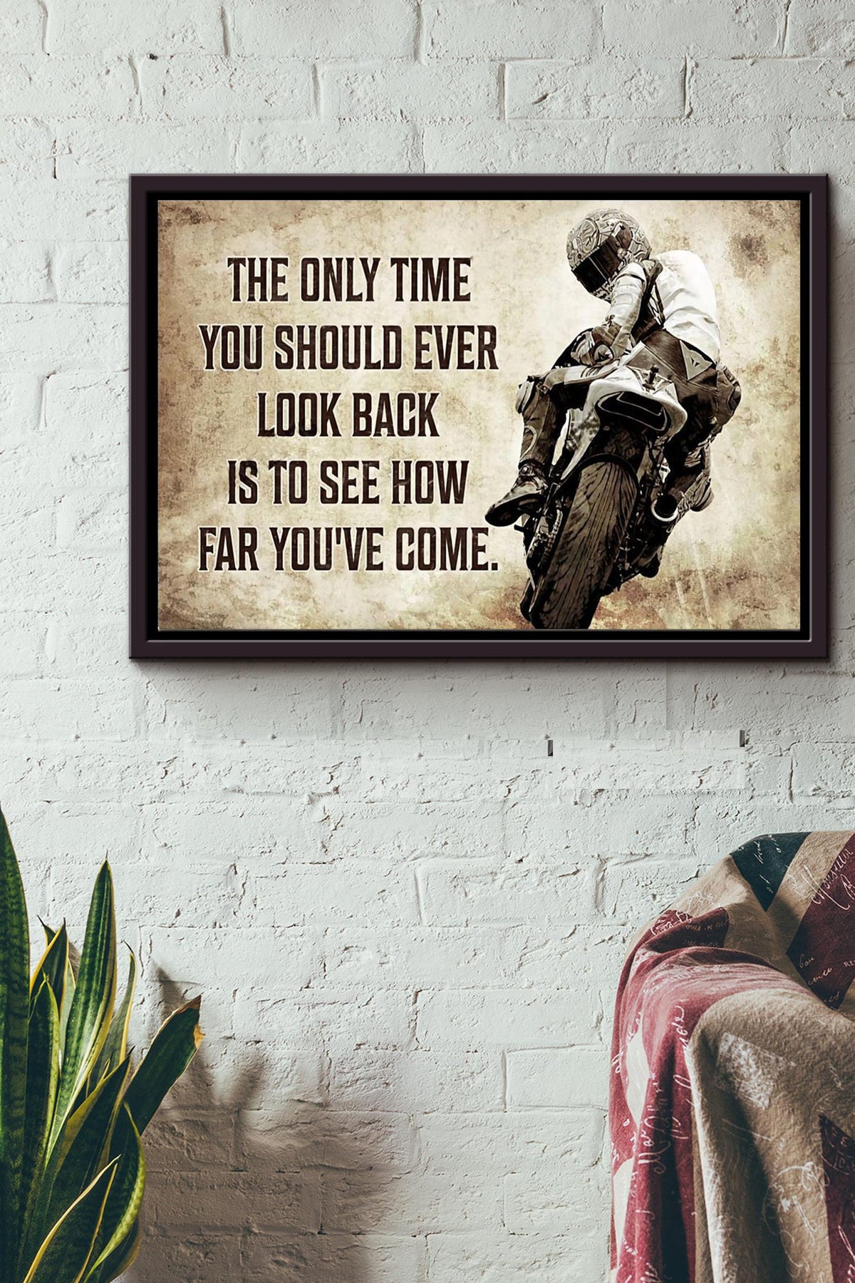 The Only Time You Should Ever Look Back Is To See How Far Youve Come Motocycle Poster n Framed Matte Canvas