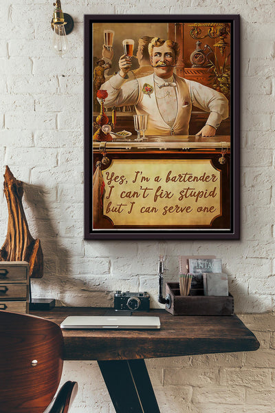Yes Im A Bartender I Cant Fix Stupid But I Can Serve One Bartender Poster Framed Matte Canvas
