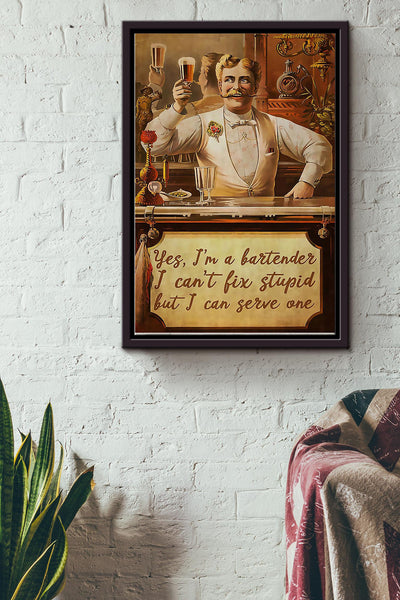 Yes Im A Bartender I Cant Fix Stupid But I Can Serve One Bartender Poster Framed Matte Canvas