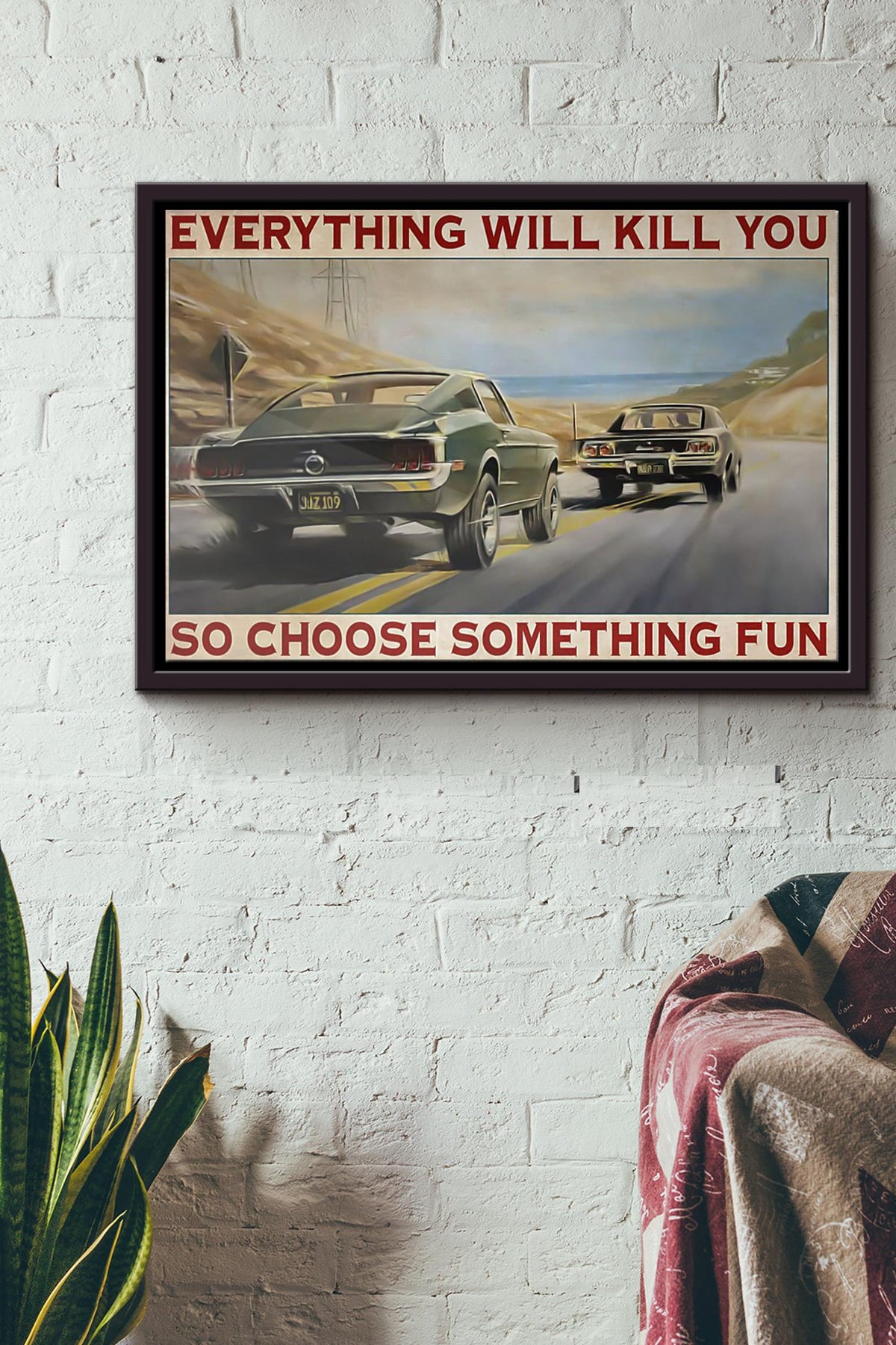 Stevemqueen Everything Will Kill You So Choose Something Fun Poster n Framed Matte Canvas