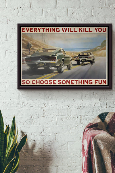 Stevemqueen Everything Will Kill You So Choose Something Fun Poster n Framed Matte Canvas
