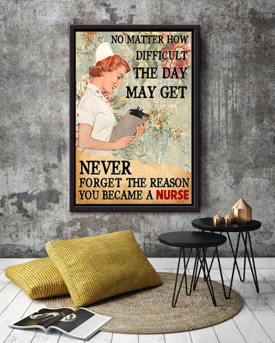 No Matter How Difficult The Day May Get Never Forget The Reason You Became A Nurse Wall Art For Nurse Hospital Decor Framed Matte Canvas Framed Prints, Canvas