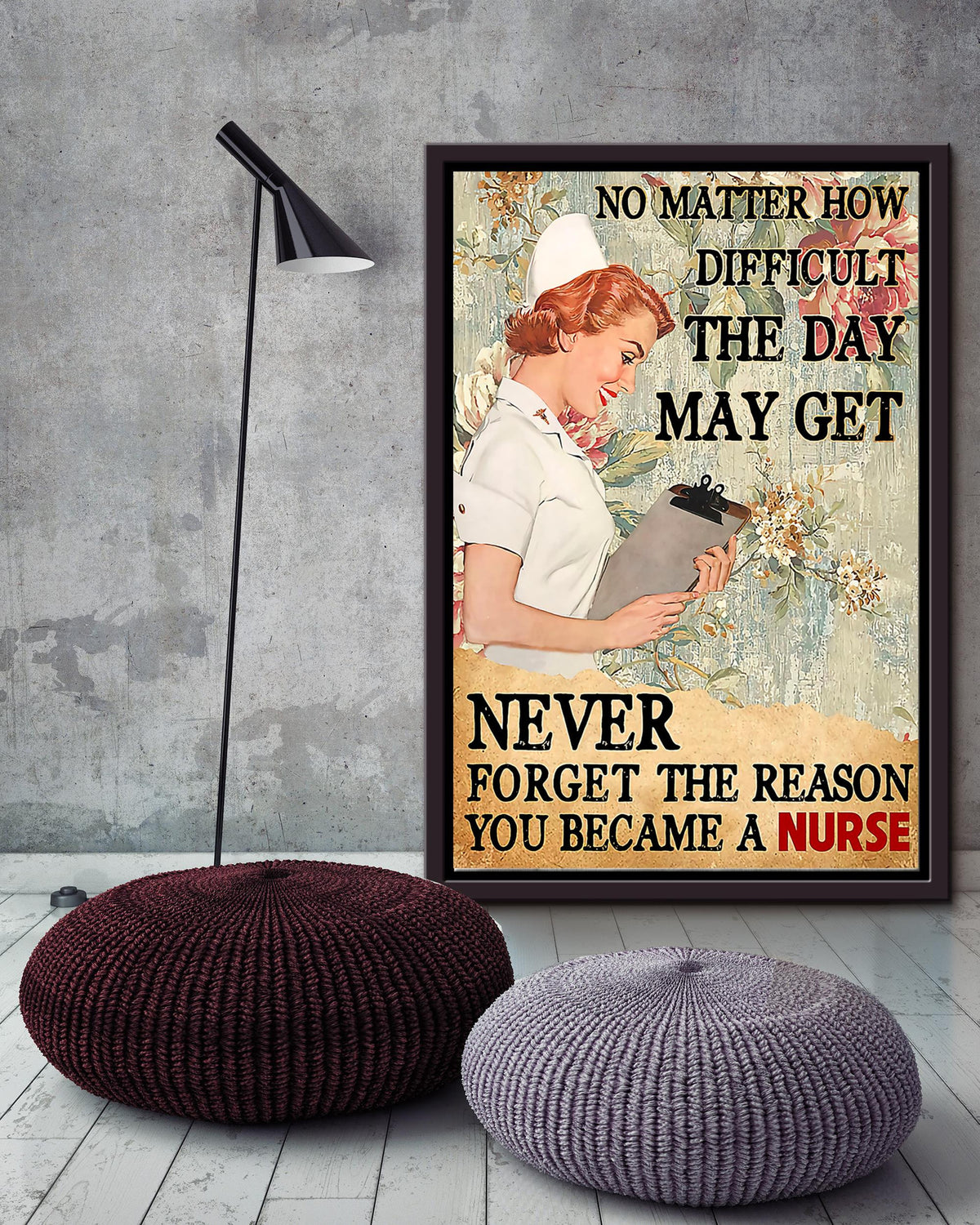 No Matter How Difficult The Day May Get Never Forget The Reason You Became A Nurse Wall Art For Nurse Hospital Decor Framed Matte Canvas Framed Prints, Canvas