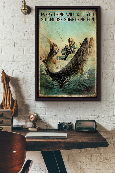 Ocean Fishing Everything Will Kill You Poster Framed Matte Canvas