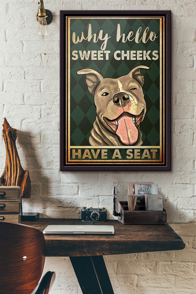 Pitbull Why Hello Sweet Cheeks Have A Seat Poster Framed Matte Canvas