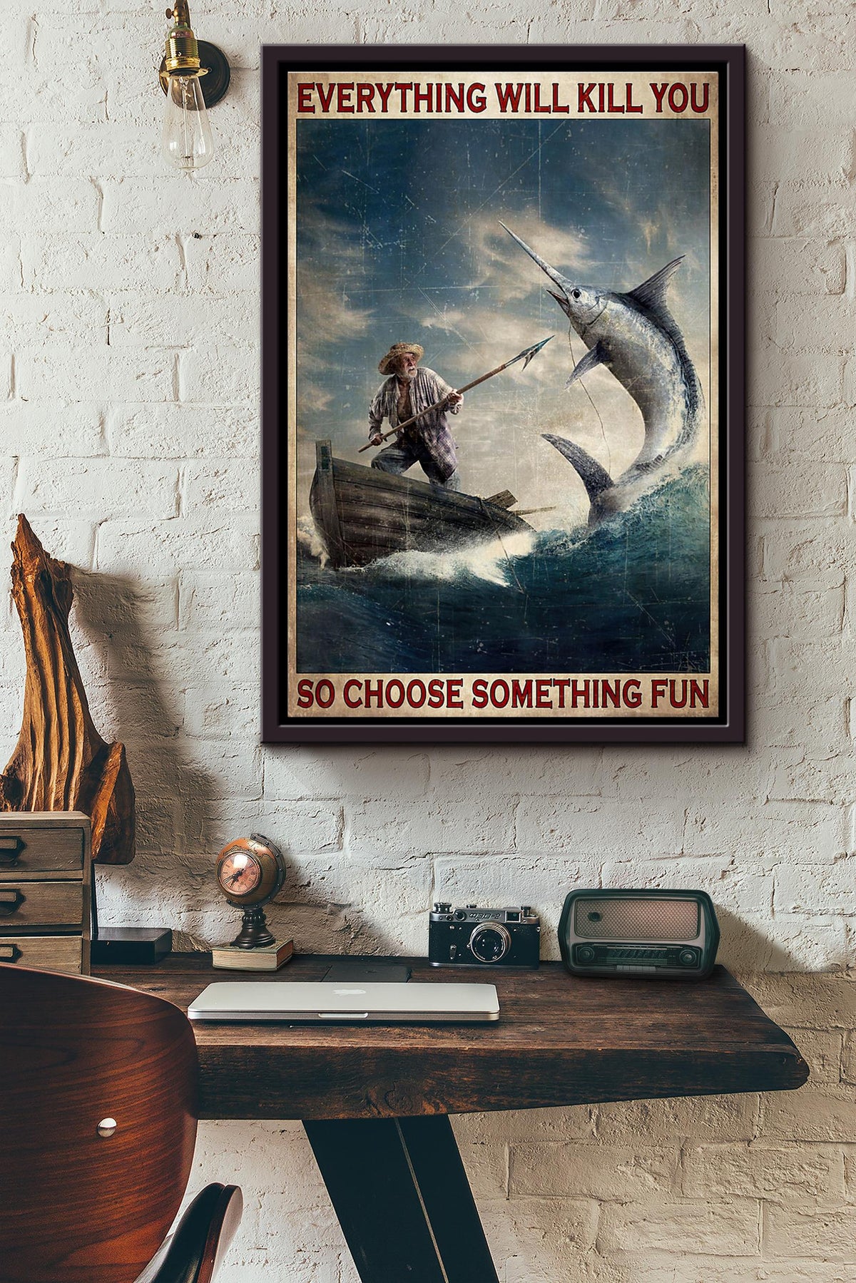 Swordfish Hunt Everything Will Kill You So Choose Something Fun Poster Framed Matte Canvas