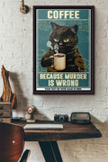 Cat Coffee Because Murder Is Wrong Poster Framed Matte Canvas