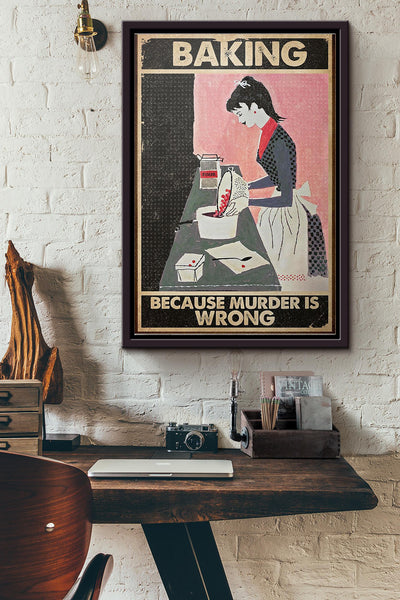Baking Because Murder Is Wrong Poster Framed Matte Canvas