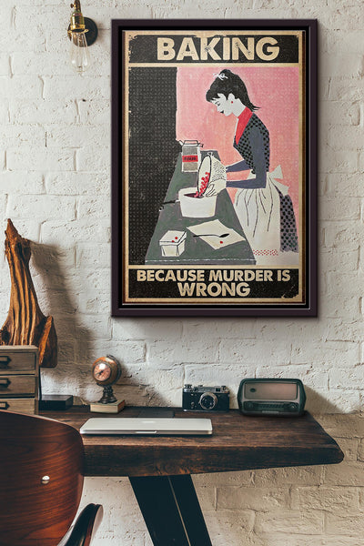 Baking Because Murder Is Wrong Poster Framed Matte Canvas