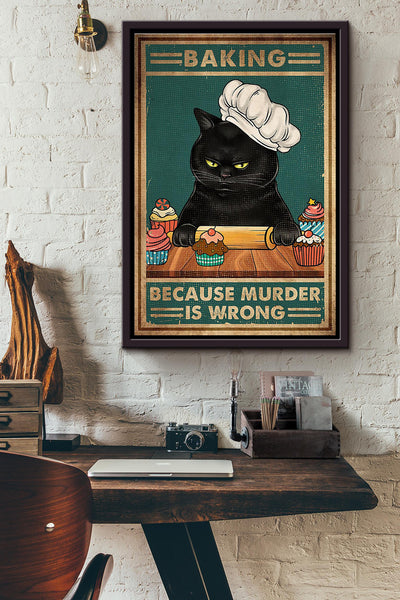 Black Cat Cook Baking Because Murder Is Wrong Poster Framed Matte Canvas