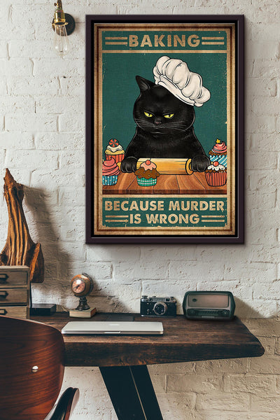 Black Cat Cook Baking Because Murder Is Wrong Poster Framed Matte Canvas