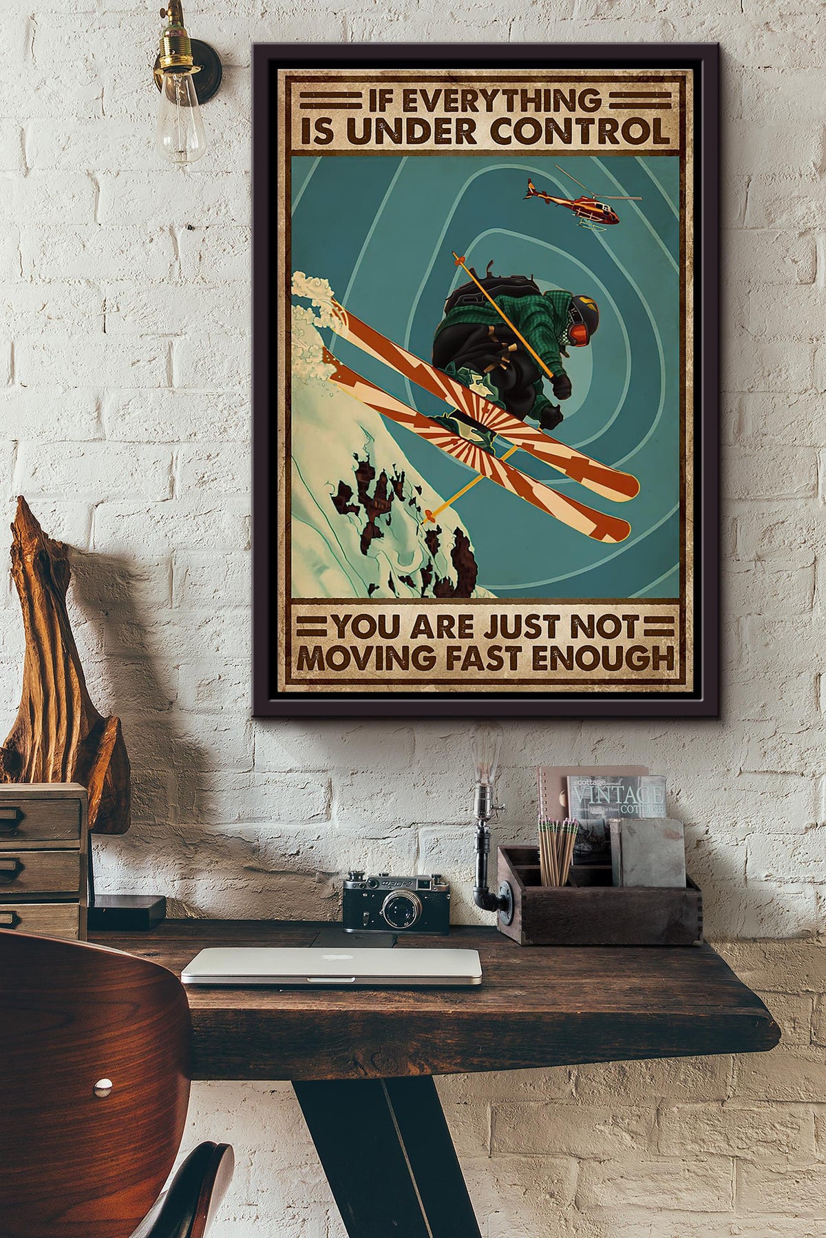 Skiing If Everything Is Under Control You Are Just Not Moving Fast Enough Poster Framed Matte Canvas