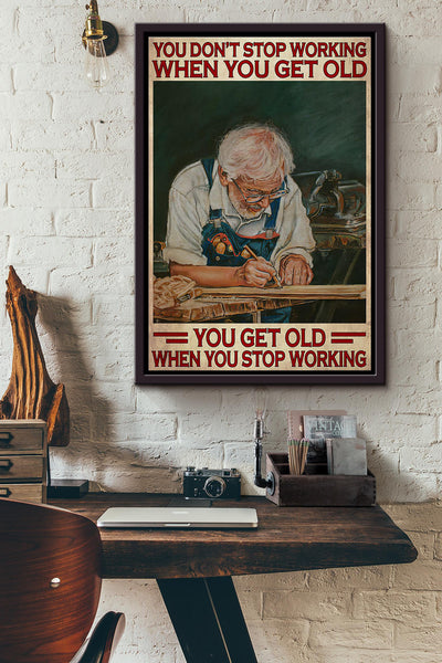Woodworking You Get Old When You Stop Working Poster Framed Matte Canvas