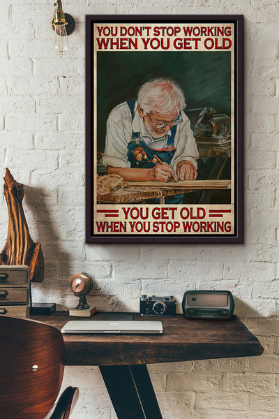 Woodworking You Get Old When You Stop Working Poster Framed Matte Canvas