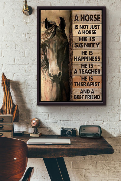 A Horse Is Not Just A Horse He Is Sanity Happiness A Teacher Poster Framed Matte Canvas