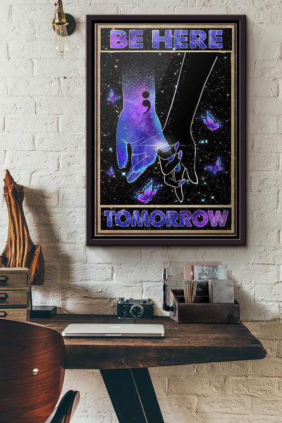 Suicide Awareness Be Here Tomorrow Poster Framed Matte Canvas