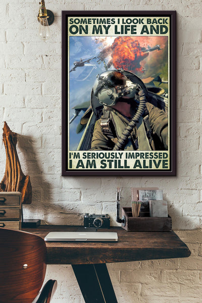Sometimes I Look Back On My Life And Im Seriously Inpressed I Am Still Alive Pilot Soldier Poster Framed Matte Canvas