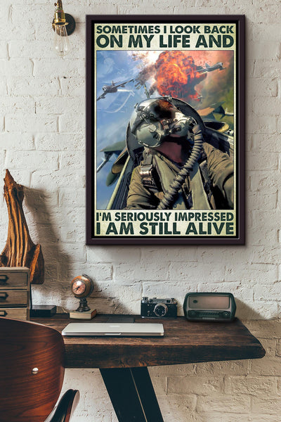 Sometimes I Look Back On My Life And Im Seriously Inpressed I Am Still Alive Pilot Soldier Poster Framed Matte Canvas