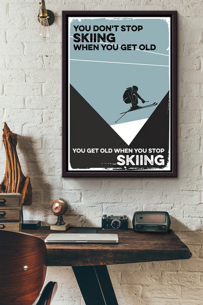 You Get Old When You Stop Skiing Classic Poster Framed Matte Canvas